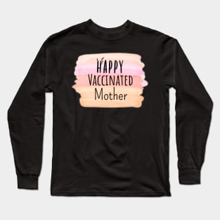 Happy Vaccinated Mother Long Sleeve T-Shirt